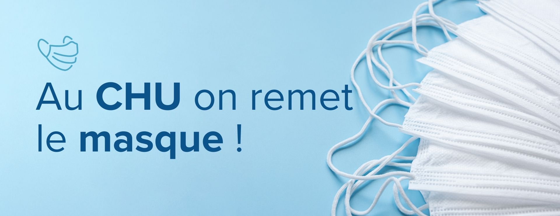 Au CHU, on remet le masque !